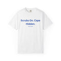 Scrubs On. Cape Hidden. T-Shirt – Funny Nurse Medical Tee