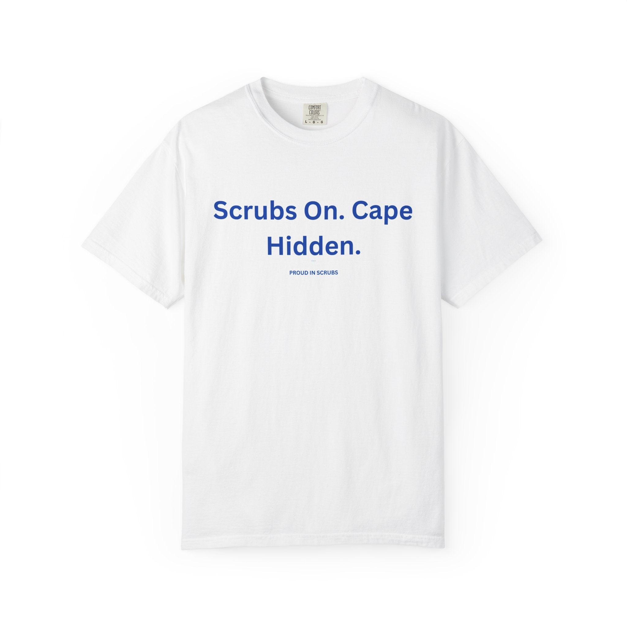 Scrubs On. Cape Hidden. T-Shirt – Funny Nurse Medical Tee