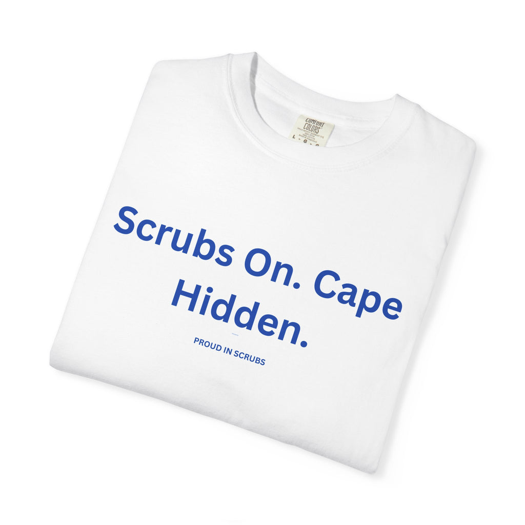 Scrubs On. Cape Hidden. T-Shirt – Funny Nurse Medical Tee